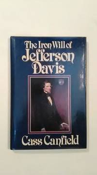 The Iron Will of Jefferson Davis