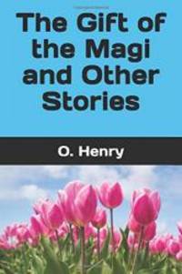 The Gift of the Magi and Other Stories by O. Henry - 2019-04-23