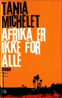 Afrika er ikke for alle. Roman.