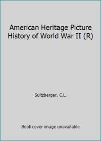 American Heritage Picture History of World War II (R)
