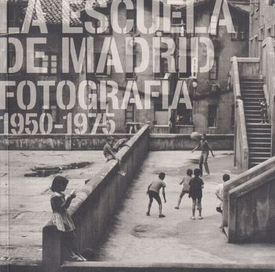 La Escuela de Madrid Fotografía 1950-1975.