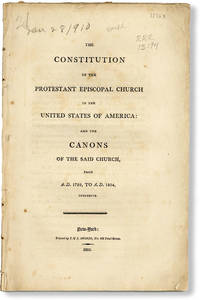 The Constitution of the Protestant Episcopal Church in the United States of America: and the Canons of the Said Church, from A.D. 1789, to A.D. 1804, Inclusive
