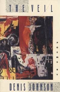 Veil: Poems by Denis Johnson - Paperback - First printing, wraps issue - 1987 - from ANTHOLOGY BOOKSELLERS (SKU: 15804)