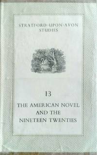 The American Novel and the Nineteen Twenties Stratford - Upon - Avon Studies 13 by Bradbury, Malcolm, & Palmer, David, Ed - 1971