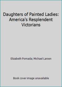 cover of Daughters of Painted Ladies: America's Resplendent Victorians
