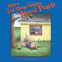 When Bad Things Happen to Stupid People: A Close to Home Collection: 16