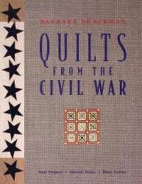 Quilts from the Civil War: Nine Projects, Historic Notes, Diary Entries by Barbara Brackman - 2009-02-01