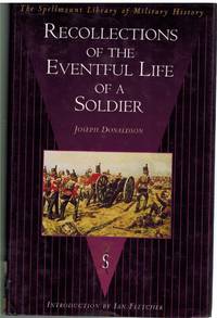 RECOLLECTIONS OF THE EVENTFUL LIFE OF A SOLDIER By a Sergeant in the  Ninety-Fourth Scots Brigade by Fletcher, Ian & Joseph Donaldson - 2000