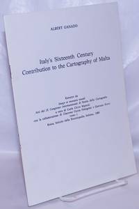 Italy&#039;s Sixteenth Century Contribution to the Cartography of Malta. Estratto da Imago et mensura mundi, Atti del IX Congresso internazionale di Storia della Cartografia, a cura di Carla Clivio Marzoli, con la collaborazione di Giacomo Corna Pellegrini e Gaetano Ferro, tomo I, Roma, Istituto della Enciclopedia Italiana, 1985 de Ganado, Albert - 1986