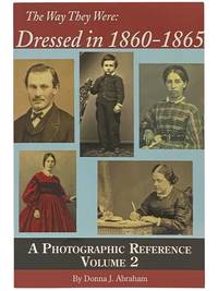 The Way They Were: Dressed in 1860-1865, A Photographic Reference, Volume 2