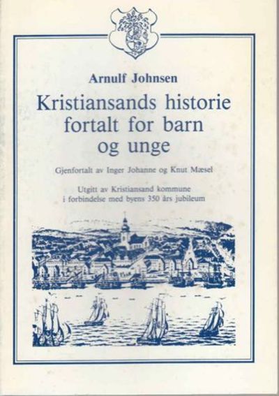 Kristiansands historie. Fortalt for barn og unge.