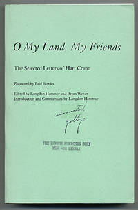 O My Land, My Friends: The Selected Letters of Hart Crane