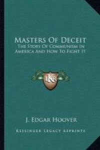 Masters Of Deceit: The Story Of Communism In America And How To Fight It by J. Edgar Hoover - 2010-09-10