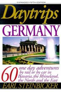 Daytrips Germany : 55 One-Day Adventures with 62 Maps