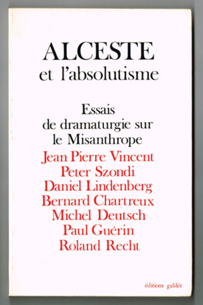 Alceste et l'absolutisme. [Essais de dramaturgie…