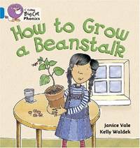 How to Grow a Beanstalk: Blue / Band 4 (Collins Big Cat Phonics)