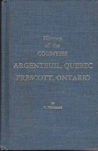 image of History of the Counties of Argenteuil, Que., and Prescott, Ont., From the Earliest Settlement to the Present