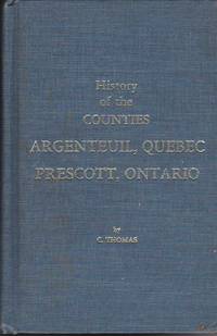 History of the Counties of Argenteuil, Que., and Prescott, Ont., From the Earliest Settlement to the Present