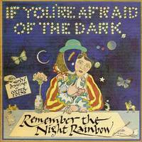 cover of If You're Afraid of the Dark, Remember the Night Rainbow