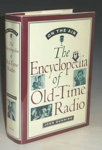 On the Air, the Encyclopedia of Old Time Radio by John Dunning - First Edition - 1998 - from Alcuin Books, ABAA-ILAB (SKU: 021147)