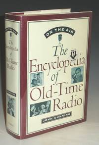 On the Air, the Encyclopedia of Old Time Radio by Dunning, John - 1998