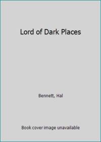 Lord of Dark Places by Bennett, Hal - 1971