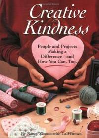 Creative Kindness : People and Projects Making a Difference and How You Can, Too