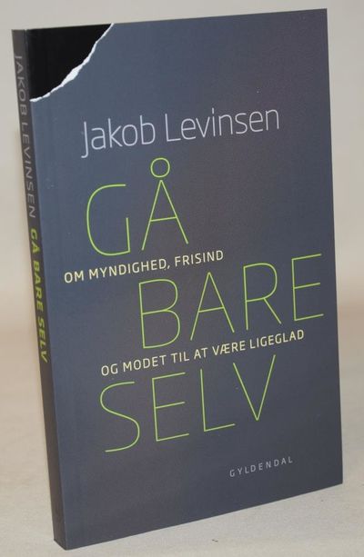 Gå bare selv - om myndighed, frisind og modet til…