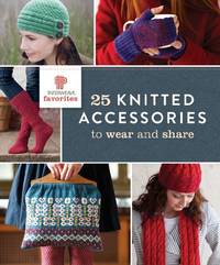 F&amp;W Media Interweave Press, 25 Knitted Accessories to Wear and Share by Interweave - 7/19/2014