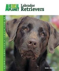 Labrador Retrievers (Animal Planet Pet Care Library)