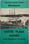 Illustrated County Edition, Maine Place Names & the Peopling of Its Towns, Washington; Cover title: Illustrated County Edition, Washington. Maine Place Names & the Peopling of Its Towns