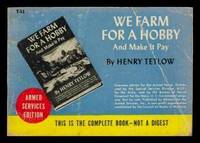 WE FARM FOR A HOBBY - and Make It Pay by Tetlow, Henry - 1945