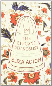 The Elegant Economist (Penguin Great Food)