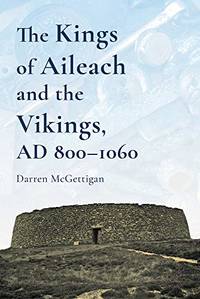 The Kings of Ailech and the Vikings: 800-1060 AD