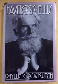 Havelock Ellis: A Biography by Grosskurth, Phyllis - 1980