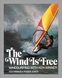 image of The Wind Is Free. Windsurfing With Ken Winner