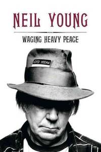 Waging Heavy Peace by Neil Young - 2012