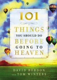 101 Things You Should Do Before Going to Heaven