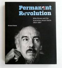 Permanent Revolution Mike Brown and the Australian Avant-Garde 1953-1997