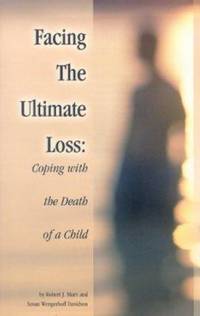 Facing the Ultimate Loss : Coping with the Death of a Child