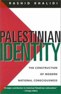 Palestinian Identity : The Construction of Modern National Consciousness