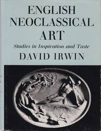 English Neoclassical Art. Studies in inspiration and taste