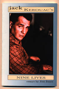 Jack Kerouac's Nine Lives: Three Essays By Jim Jones