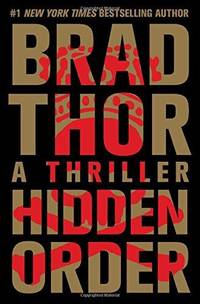 Hidden Order: A Thriller (The Scot Harvath Series) by Brad Thor - First Edition - 2013 - from Fleur Fine Books (SKU: 9781476717098)