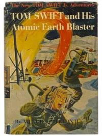Tom Swift and His Atomic Earth Blaster (The New Tom Swift Jr. Adventures, Book 5)