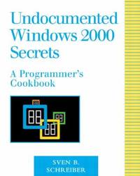 Undocumented Windows 2000 Secrets : A Programmer's Cookbook