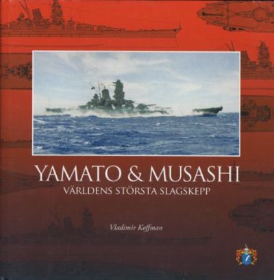 Yamato & Musashi. Världens största slagskepp.