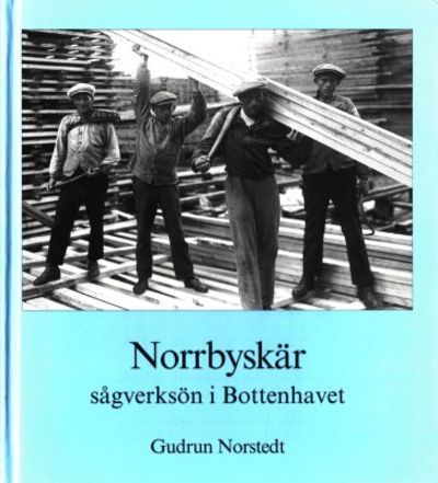 Norrbyskär. Sågverksön i Bottenhavet.