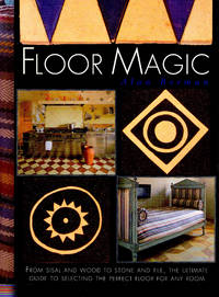 Floor magic : From sisal and wood to stone and tile, the ultimate guide to selecting the perfect...