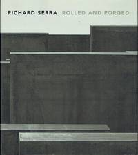 image of Richard Serra : Rolled and Forged